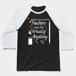 Teachers can do Virtually Anything Baseball T-Shirt